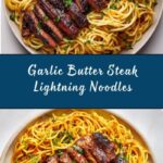 Garlic Butter Steak Lightning Noodles Recipe