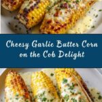 Cheesy Garlic Butter Corn on the Cob Recipe