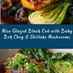 Miso Glazed Black Cod on Baby Bok Choy and Shiitake Mushrooms Recipe