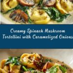 Creamy Spinach Mushroom Tortellini with Caramelized Onions Recipe